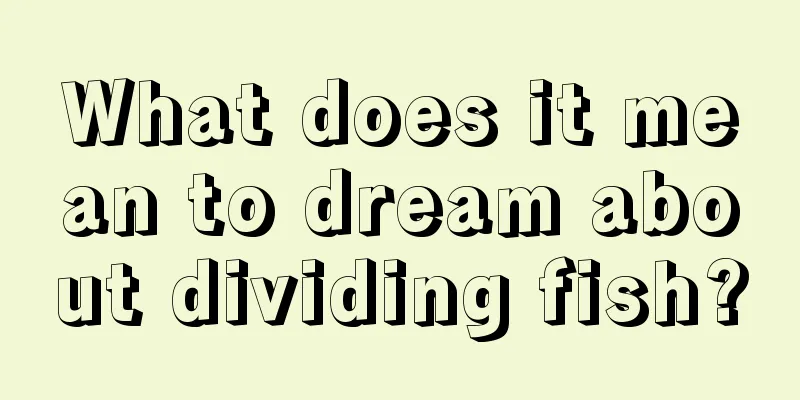 What does it mean to dream about dividing fish?