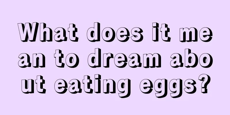 What does it mean to dream about eating eggs?