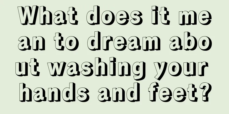 What does it mean to dream about washing your hands and feet?