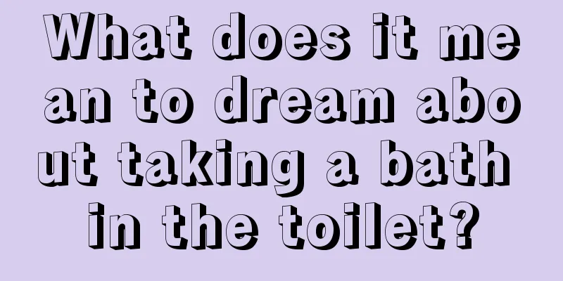 What does it mean to dream about taking a bath in the toilet?