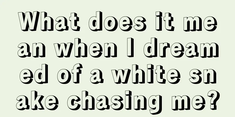 What does it mean when I dreamed of a white snake chasing me?