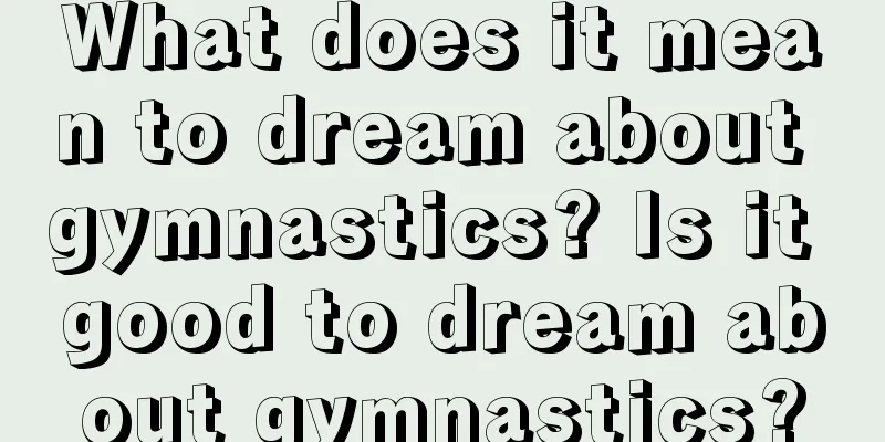 What does it mean to dream about gymnastics? Is it good to dream about gymnastics?