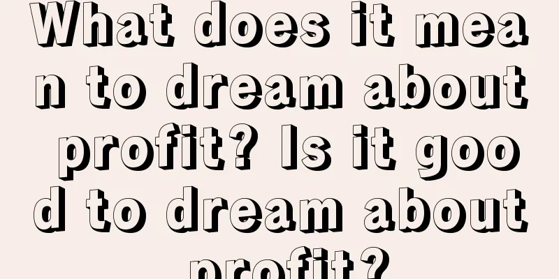 What does it mean to dream about profit? Is it good to dream about profit?