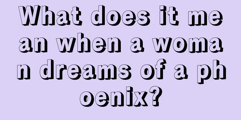 What does it mean when a woman dreams of a phoenix?