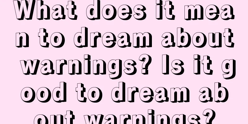 What does it mean to dream about warnings? Is it good to dream about warnings?