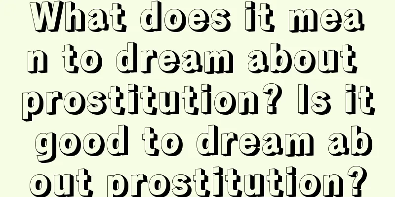 What does it mean to dream about prostitution? Is it good to dream about prostitution?