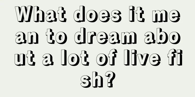 What does it mean to dream about a lot of live fish?