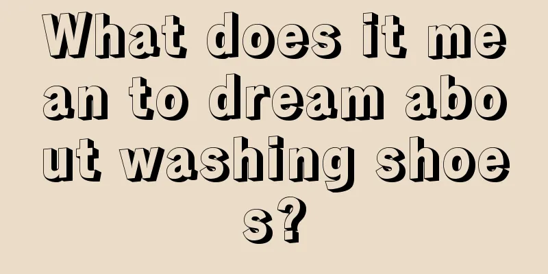 What does it mean to dream about washing shoes?