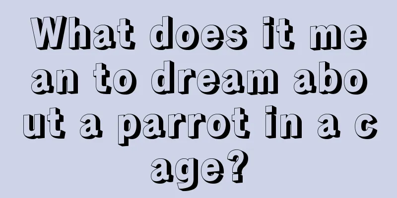 What does it mean to dream about a parrot in a cage?