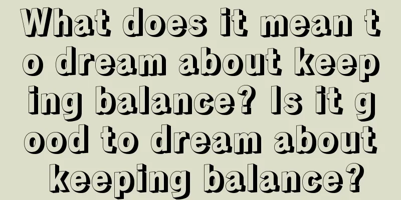 What does it mean to dream about keeping balance? Is it good to dream about keeping balance?