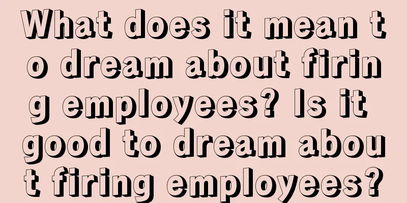 What does it mean to dream about firing employees? Is it good to dream about firing employees?