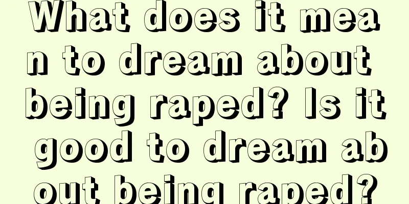 What does it mean to dream about being raped? Is it good to dream about being raped?