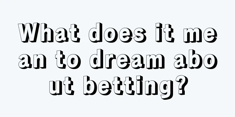 What does it mean to dream about betting?