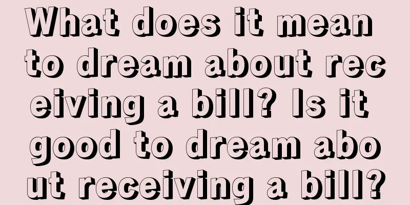 What does it mean to dream about receiving a bill? Is it good to dream about receiving a bill?