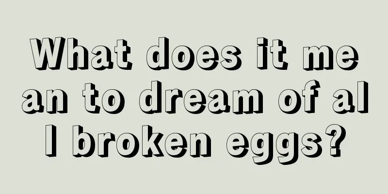 What does it mean to dream of all broken eggs?