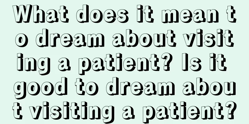 What does it mean to dream about visiting a patient? Is it good to dream about visiting a patient?