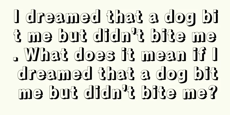I dreamed that a dog bit me but didn’t bite me. What does it mean if I dreamed that a dog bit me but didn’t bite me?