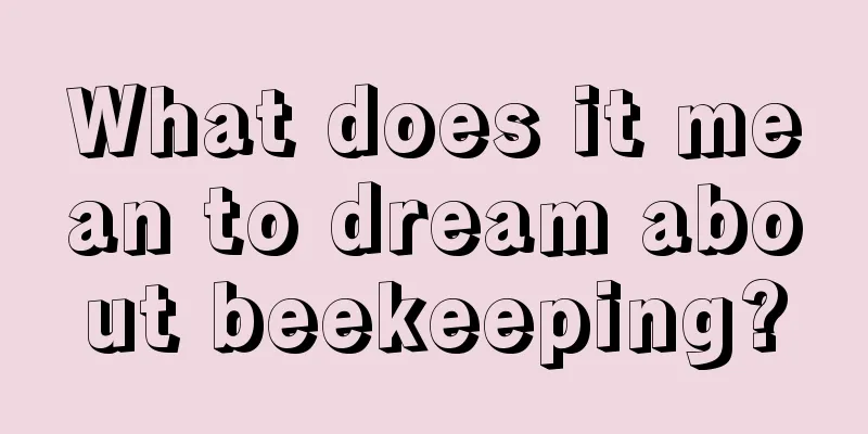 What does it mean to dream about beekeeping?