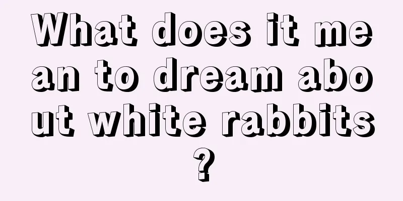 What does it mean to dream about white rabbits?