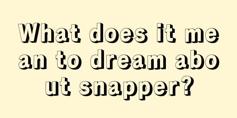 What does it mean to dream about snapper?