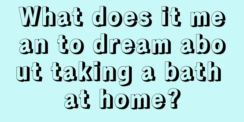 What does it mean to dream about taking a bath at home?