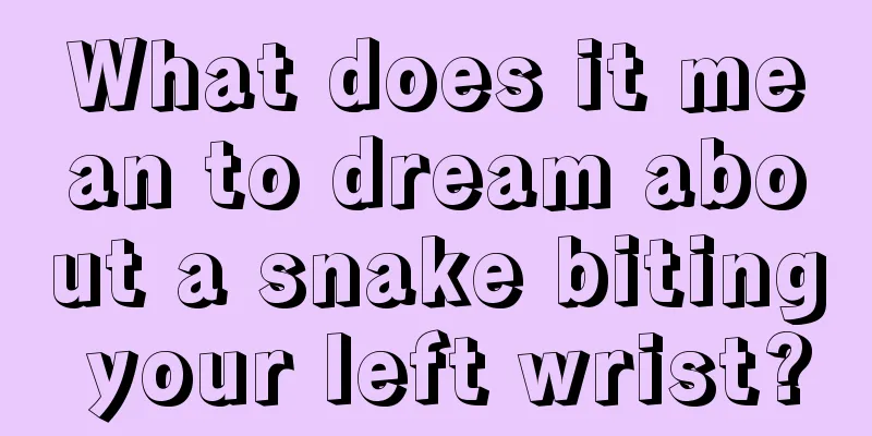 What does it mean to dream about a snake biting your left wrist?