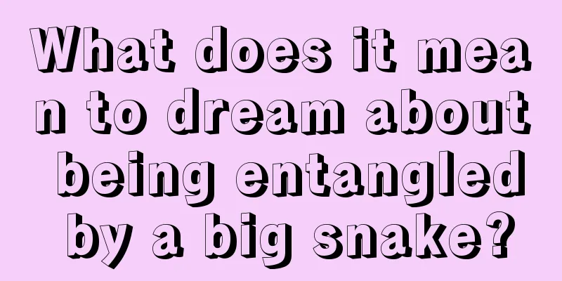 What does it mean to dream about being entangled by a big snake?