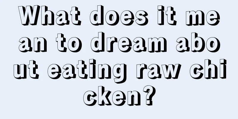 What does it mean to dream about eating raw chicken?