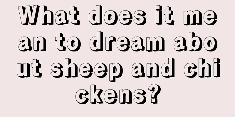 What does it mean to dream about sheep and chickens?