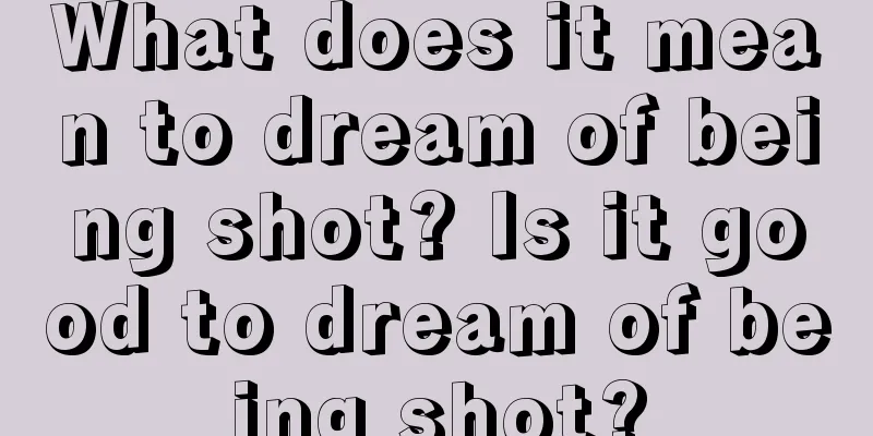 What does it mean to dream of being shot? Is it good to dream of being shot?