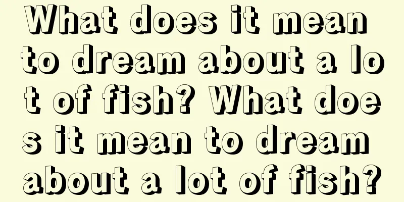 What does it mean to dream about a lot of fish? What does it mean to dream about a lot of fish?