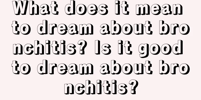 What does it mean to dream about bronchitis? Is it good to dream about bronchitis?