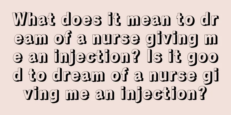 What does it mean to dream of a nurse giving me an injection? Is it good to dream of a nurse giving me an injection?