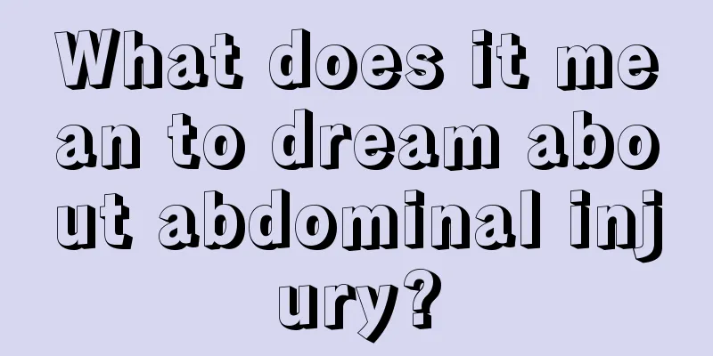 What does it mean to dream about abdominal injury?