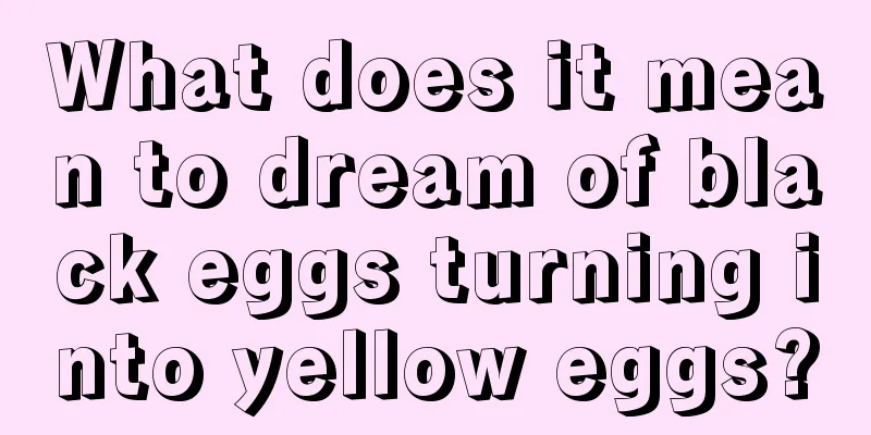 What does it mean to dream of black eggs turning into yellow eggs?