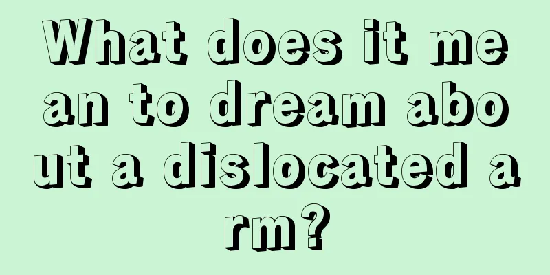 What does it mean to dream about a dislocated arm?