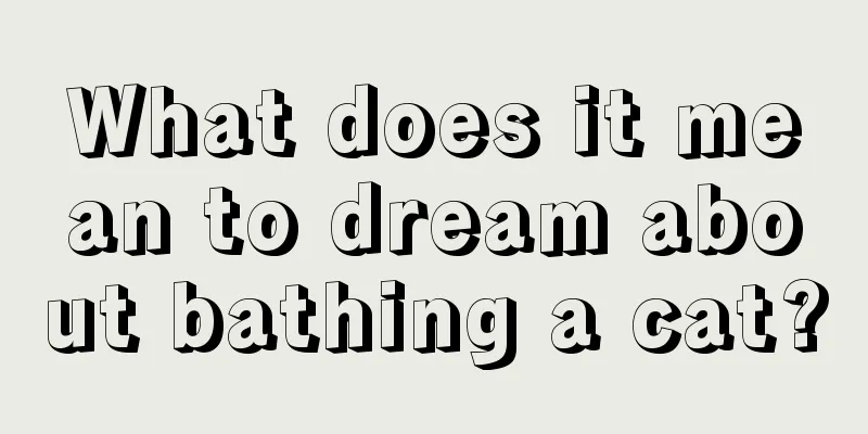 What does it mean to dream about bathing a cat?