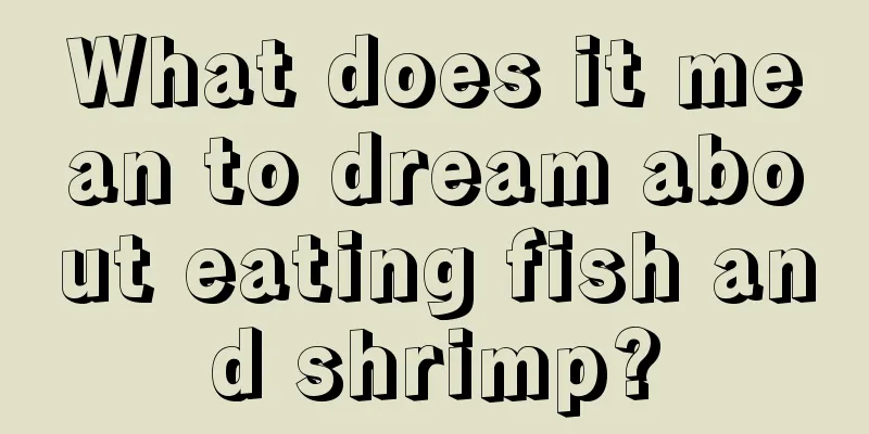 What does it mean to dream about eating fish and shrimp?