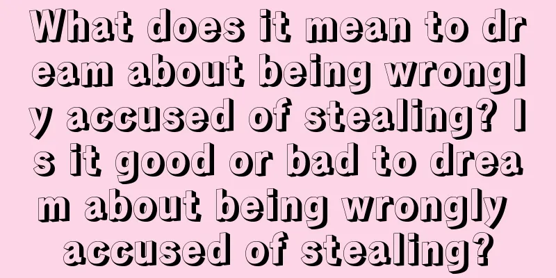 What does it mean to dream about being wrongly accused of stealing? Is it good or bad to dream about being wrongly accused of stealing?