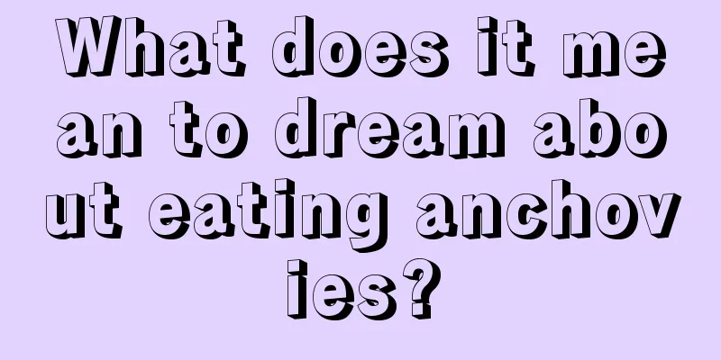 What does it mean to dream about eating anchovies?