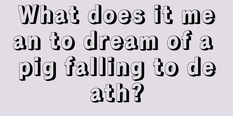 What does it mean to dream of a pig falling to death?