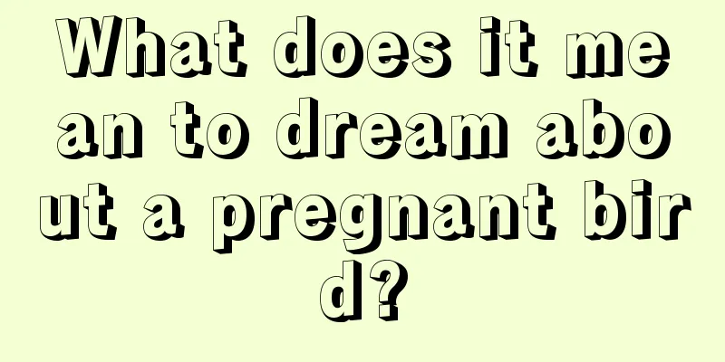 What does it mean to dream about a pregnant bird?