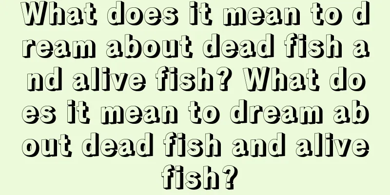 What does it mean to dream about dead fish and alive fish? What does it mean to dream about dead fish and alive fish?