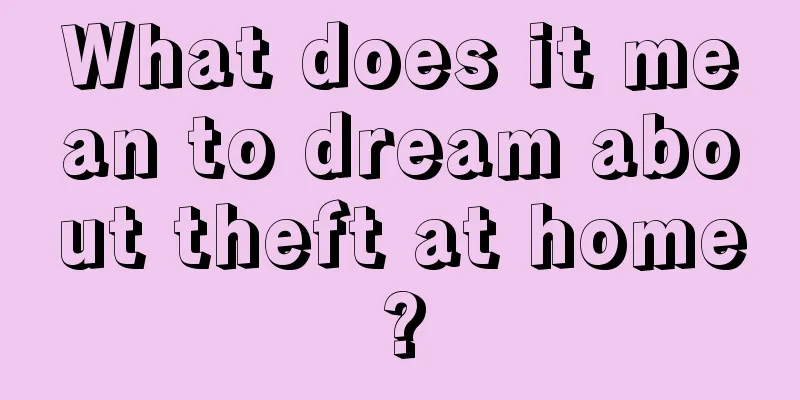 What does it mean to dream about theft at home?