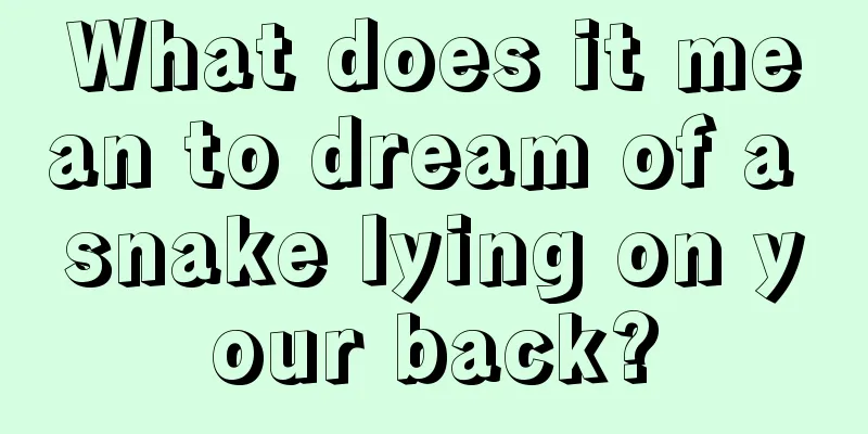 What does it mean to dream of a snake lying on your back?