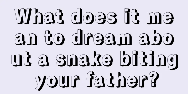 What does it mean to dream about a snake biting your father?