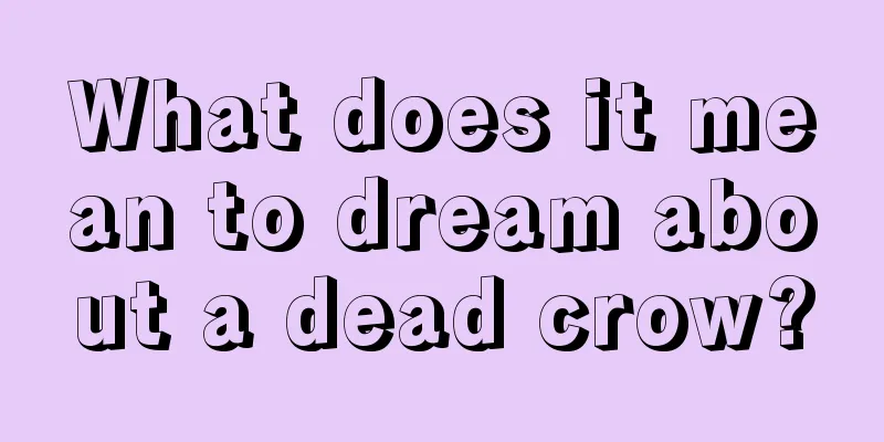 What does it mean to dream about a dead crow?