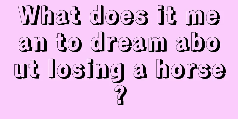 What does it mean to dream about losing a horse?