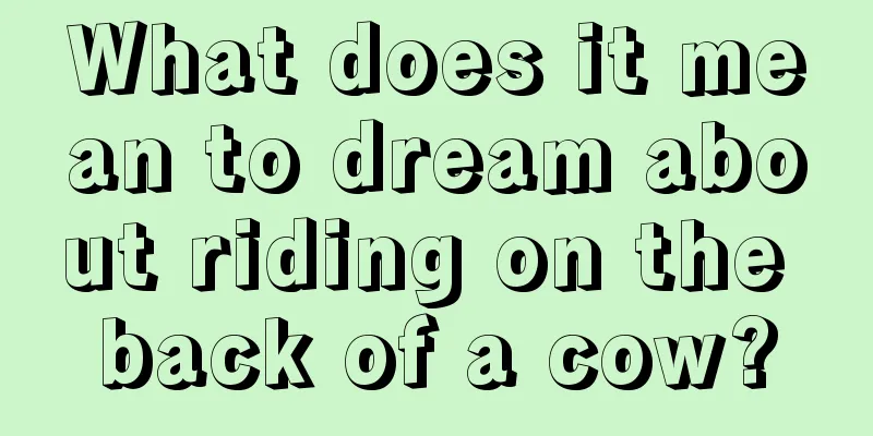 What does it mean to dream about riding on the back of a cow?