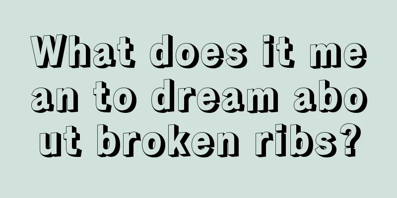 What does it mean to dream about broken ribs?